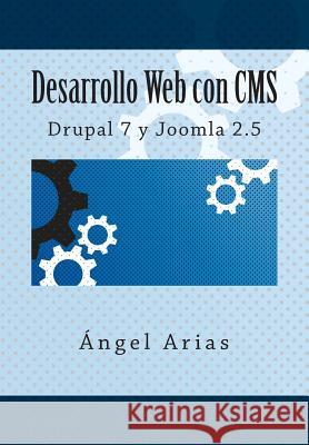 Desarrollo Web con CMS: Drupal 7 y Joomla 2.5 Arias, Angel 9781497567412 Createspace - książka