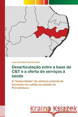 Desarticulação entre a base de C&T e a oferta de serviços à saúde Pimentel Neto, José Geraldo 9786203466706 Novas Edicoes Academicas - książka