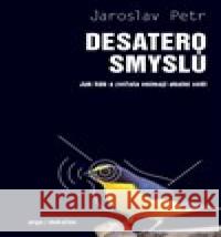 Desatero smyslů Jaroslav Petr 9788073638795 Dokořán - książka