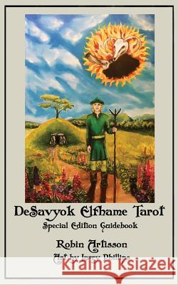 DeSavyok Elfhame Tarot Special Edition Guidebook Phillips, Larry 9781548077945 Createspace Independent Publishing Platform - książka