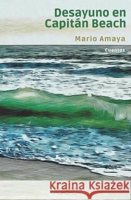 Desayuno en Capitán Beach Mario Amaya, Mimalapalabra Editores 9798767245321 Independently Published - książka
