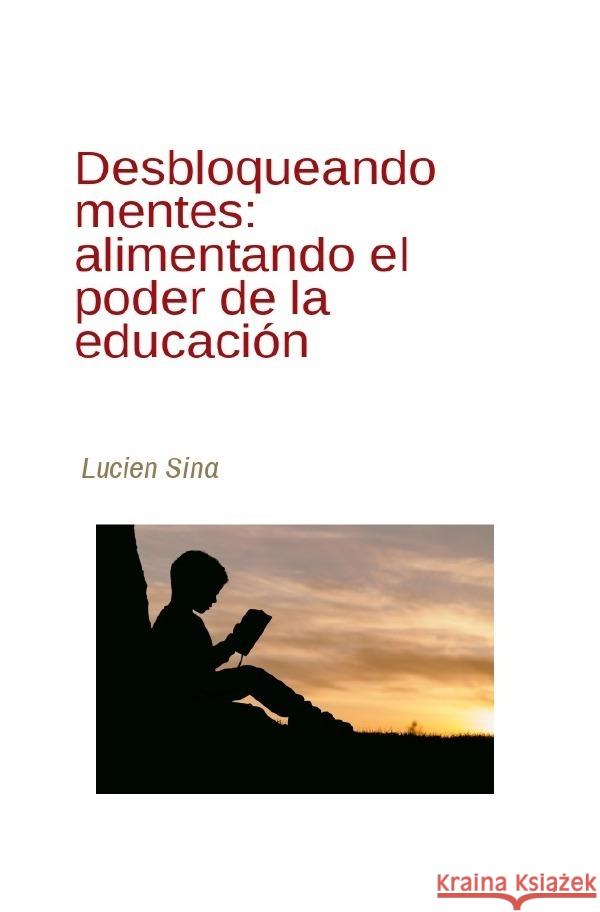 Desbloqueando mentes: alimentando el poder de la educación Sina, Lucien 9783759823700 epubli - książka