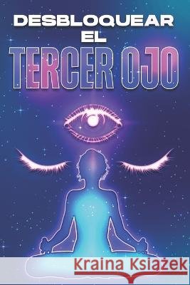 Desbloquear El Tercer Ojo: Abrir y equilibrar sus Charka's #1 Sherry Lee 9798354718344 Independently Published - książka