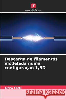 Descarga de filamentos modelada numa configuração 1,5D Flitti, Aicha 9786208962753 Edições Nosso Conhecimento - książka