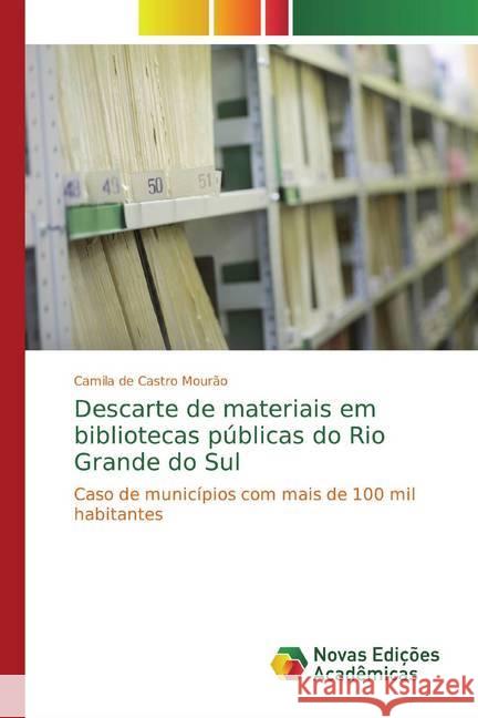 Descarte de materiais em bibliotecas públicas do Rio Grande do Sul : Caso de municípios com mais de 100 mil habitantes de Castro Mourão, Camila 9783330771314 Novas Edicioes Academicas - książka