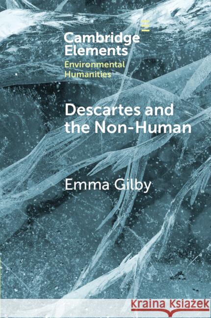 Descartes and the Non-Human Emma (University of Cambridge) Gilby 9781009617147 Cambridge University Press - książka
