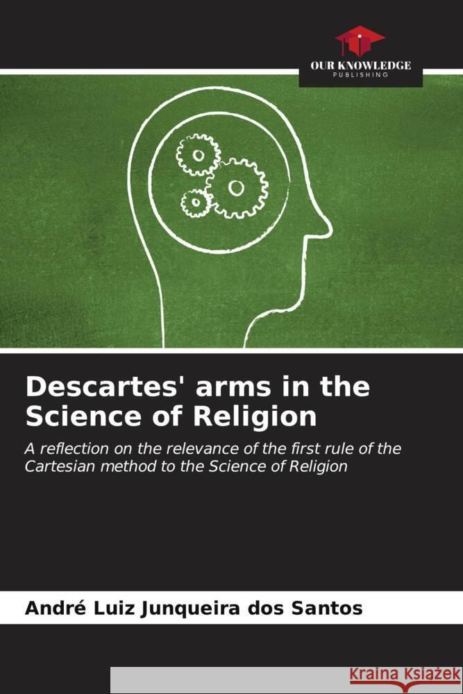 Descartes' arms in the Science of Religion Junqueira dos Santos, André Luiz 9786207092550 Our Knowledge Publishing - książka