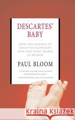 Descartes' Baby: How the Science of Child Development Explains What Makes Us Human Paul Bloom 9780465007868 Basic Books - książka