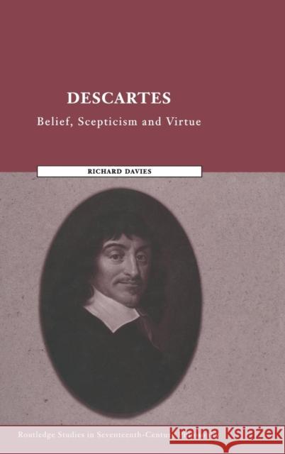 Descartes: Belief, Scepticism and Virtue Davies, Richard 9780415251228 Routledge - książka