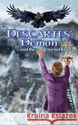 Descartes' Demon and the Eternal Key Ali Gray 9781721836819 Createspace Independent Publishing Platform - książka