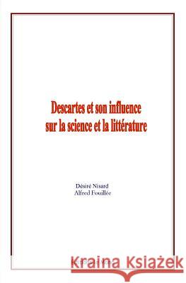 Descartes et son influence sur la science et la litterature Fouillee, Alfred 9782366594911 Editions Le Mono - książka
