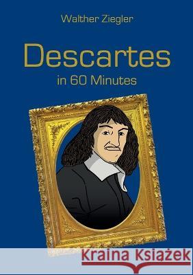 Descartes in 60 Minutes Walther Ziegler 9783756213160 Bod - Books on Demand - książka