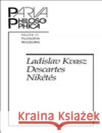 Descartes Nikétés Ladislav Kvasz 9788070077016 Filosofia - książka