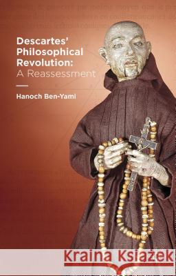 Descartes' Philosophical Revolution: A Reassessment Hanoch Ben-Yami 9781137512017 Palgrave MacMillan - książka