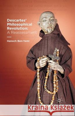 Descartes' Philosophical Revolution: A Reassessment H. Ben-Yami   9781349506286 Palgrave Macmillan - książka