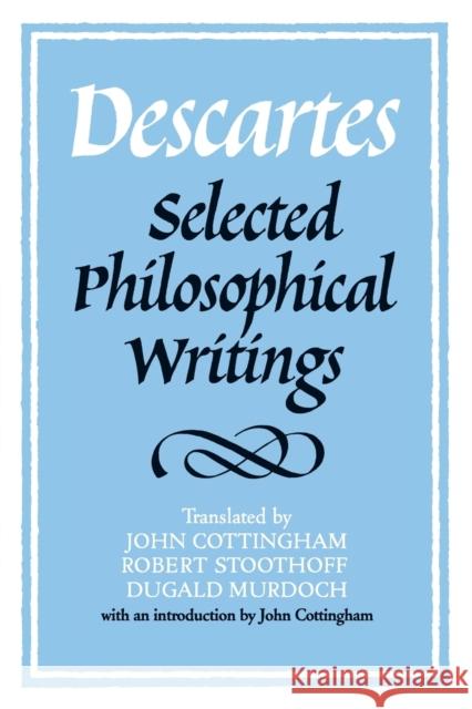 Descartes: Selected Philosophical Writings Rene Descartes 9780521358125  - książka