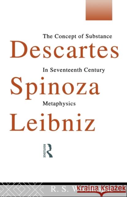 Descartes, Spinoza, Leibniz: The Concept of Substance in Seventeenth Century Metaphysics Woolhouse, Roger 9780415090223 Routledge - książka