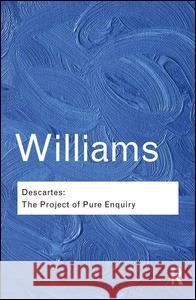 Descartes: The Project of Pure Enquiry Bernard Williams 9781138132085 Routledge - książka