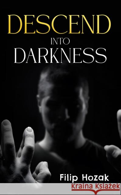 Descend into Darkness Filip Hozak 9781035815876 Austin Macauley Publishers - książka