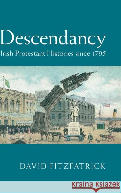 Descendancy: Irish Protestant Histories Since 1795 Fitzpatrick, David 9781107080935 Cambridge University Press - książka