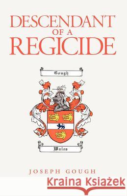Descendant of a Regicide Joseph Gough 9781412047104 Trafford Publishing - książka