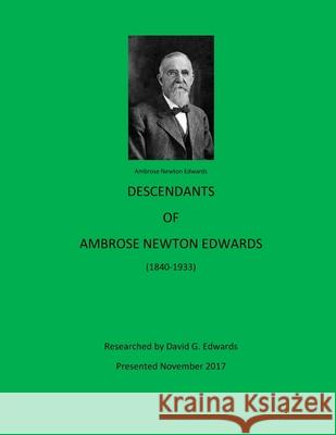 Descendants of Ambrose Newton Edwards David G. Edwards 9781979890694 Createspace Independent Publishing Platform - książka