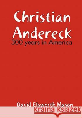 Descendants of Christian Andereck David Mason 9780557811410 Lulu.com - książka