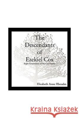 Descendants of Ezekiel Cox Elizabeth Anne Rhoades 9781450037211 Xlibris Corporation - książka