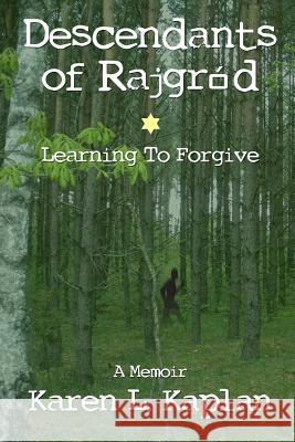 Descendants of Rajgród: Learning to Forgive Kaplan, Karen L. 9780692207611 Manora Press - książka