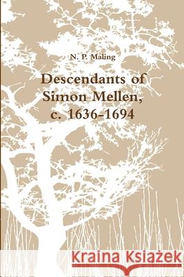 Descendants of Simon Mellen, c. 1636-1694 N. P. Maling 9781105908330 Lulu.com - książka