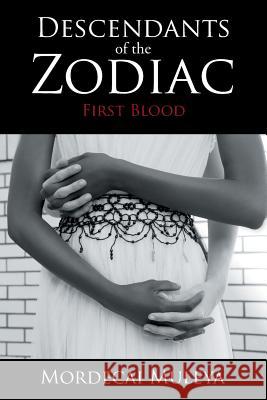 Descendants of the Zodiac: First Blood Mordecai Muleya 9781524610081 Authorhouse - książka