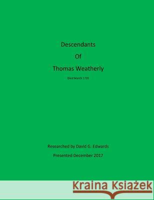 Descendants of Thomas Weatherly David G. Edwards 9781981504961 Createspace Independent Publishing Platform - książka