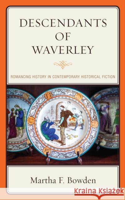 Descendants of Waverley: Romancing History in Contemporary Historical Fiction Martha F. Bowden 9781611487848 Bucknell University Press - książka