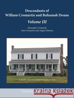 Descendants of William Cromartie and Ruhamah Doane: Alexander Cromartie, Jean Cromartie and Angus Johnson Gilbert, Amanda Cook 9781490807744 WestBow Press - książka