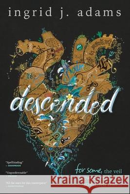 Descended: For some, the veil between realms is stretched thin... (Coming-of-Age Fantasy) Ingrid J. Adams 9781763503403 Three Bees Press - książka