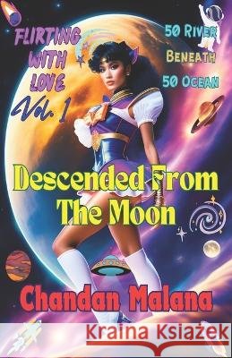 Descended From The Moon: 50 River Beneath 50 Ocean Chandan Malana Chandan Malana Chandan Malana 9798393492311 Independently Published - książka