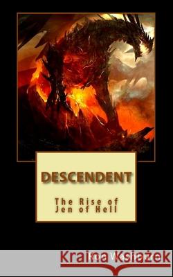 Descendent: The Rise of Jen of Hell Ron Washburn 9781979016780 Createspace Independent Publishing Platform - książka