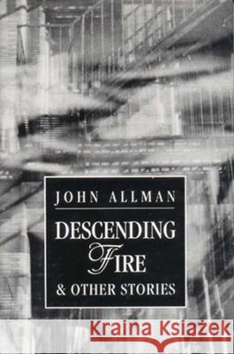 Descending Fire and Other Stories John Allman 9780811212748 New Directions Publishing Corporation - książka