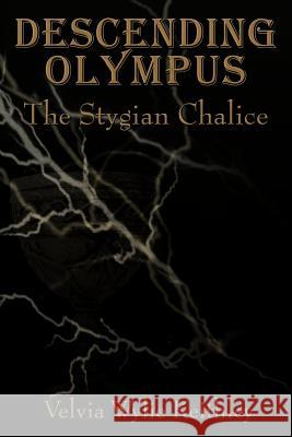 Descending Olympus: The Stygian Chalice Keithley, Velvia Wylie 9781456764876 Authorhouse - książka
