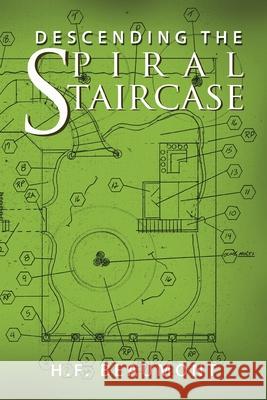 Descending the Spiral Staircase H F Beaumont 9781796047714 Xlibris Us - książka