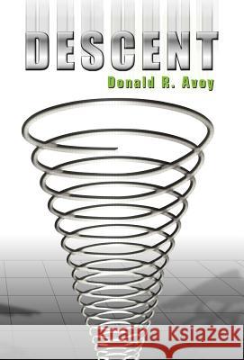 Descent Donald R. Avoy 9781932672053 Outskirts Press - książka
