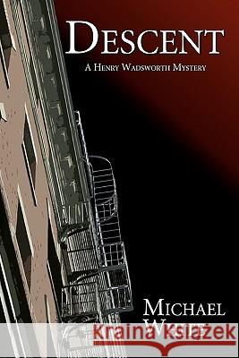 Descent: A Henry Wadsworth Mystery Michael White 9781453854891 Createspace - książka