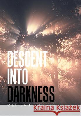 Descent into Darkness Marija Petrovic 9781543447750 Xlibris - książka