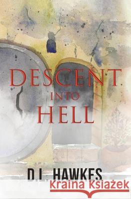 Descent Into Hell D. L. Hawkes 9780228866176 Tellwell Talent - książka