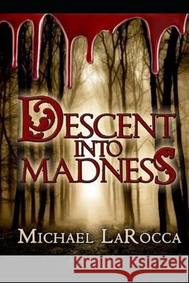 Descent Into Madness Michael Larocca 9781796784435 Independently Published - książka