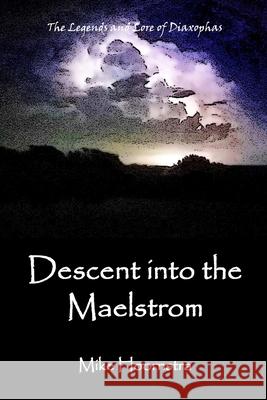 Descent into the Maelstrom Mike Hoornstra 9781365899249 Lulu.com - książka