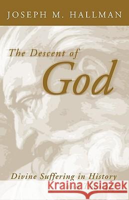 Descent of God: Divine Suffering in History and Theology Joseph M. Hallman 9781592444830 Wipf & Stock Publishers - książka