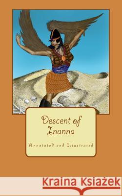 Descent of Inanna: Annotated and Illustrated Edward Vanderjagt Rebecca Vanderjagt Edward Vanderjagt 9781515142393 Createspace - książka