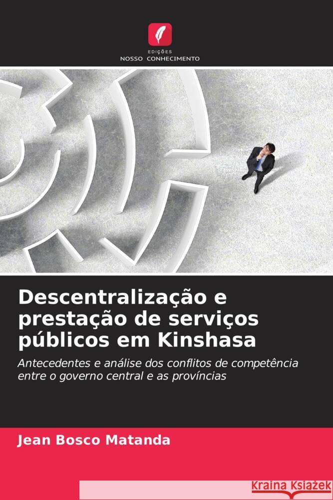 Descentralização e prestação de serviços públicos em Kinshasa Matanda, Jean Bosco 9786208213183 Edições Nosso Conhecimento - książka