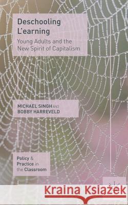 Deschooling l'Earning: Young Adults and the New Spirit of Capitalism Singh, M. 9781137310354 Palgrave MacMillan - książka